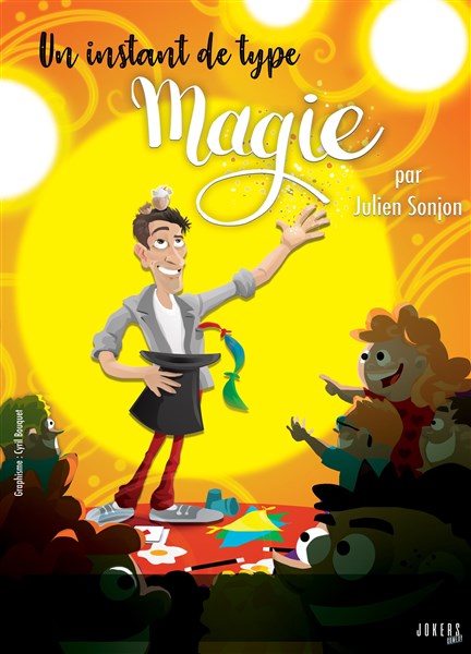 UN INSTANT DE TYPE MAGIE PAR JULIEN SONJON